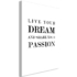 Kép 1/4 - Kép - Live Your Dream and Share Your Passion (1 Part) Vertical