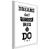 Kép 1/4 - Kép - Dreams Don't Work Unless You Do (1 Part) Vertical